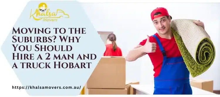 2 man and a truck Hobart